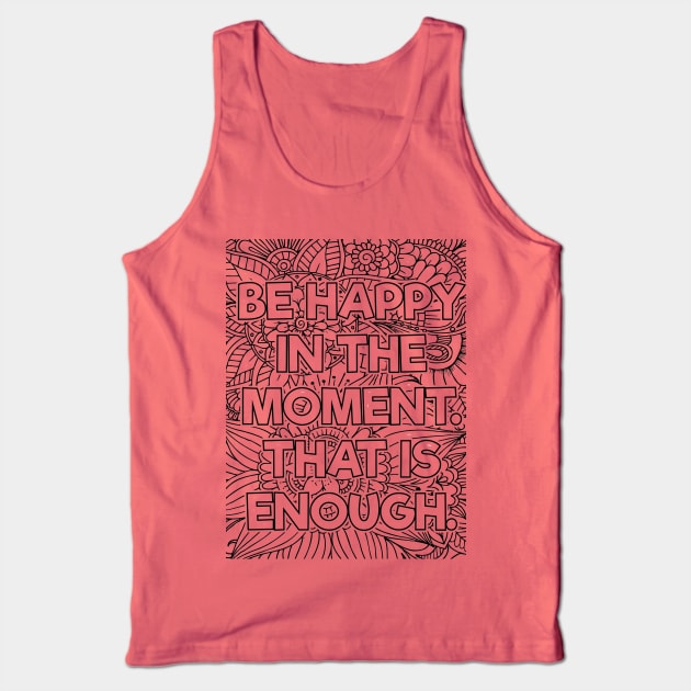 Be Happy In the Moment Tank Top by mindfully Integrative 